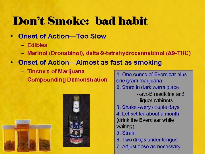 Don’t Smoke: bad habit • Onset of Action—Too Slow – Edibles – Marinol (Dronabinol),