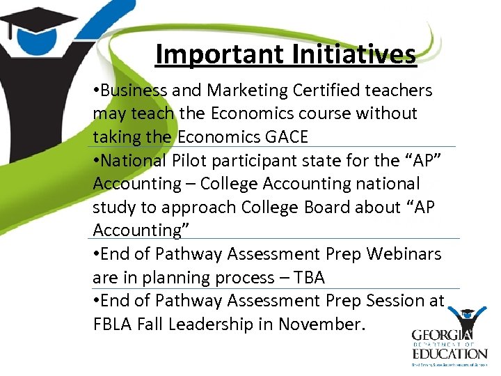 Important Initiatives • Business and Marketing Certified teachers may teach the Economics course without