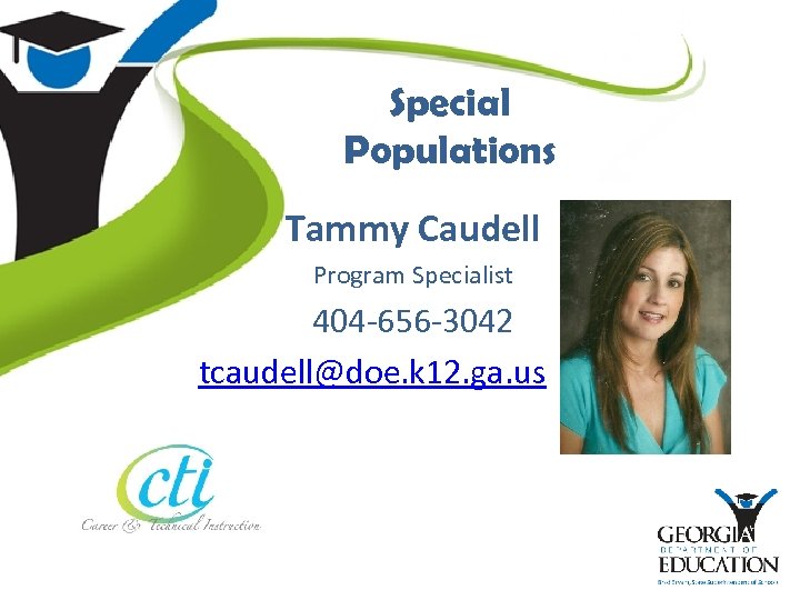 Special Populations Tammy Caudell Program Specialist 404 -656 -3042 tcaudell@doe. k 12. ga. us