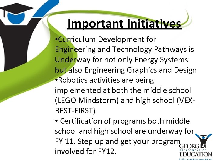 Important Initiatives • Curriculum Development for Engineering and Technology Pathways is Underway for not