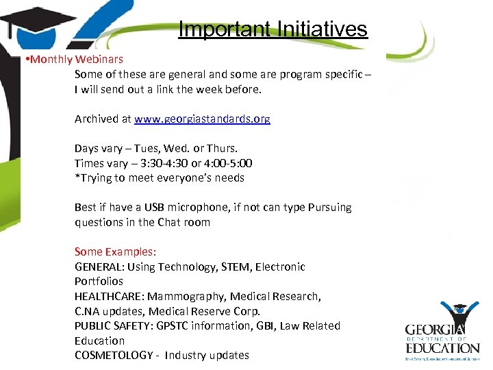 Important Initiatives • Monthly Webinars Some of these are general and some are program