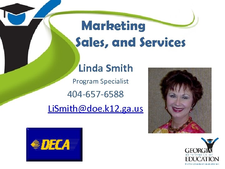 Marketing Sales, and Services Linda Smith Program Specialist 404 -657 -6588 Li. Smith@doe. k