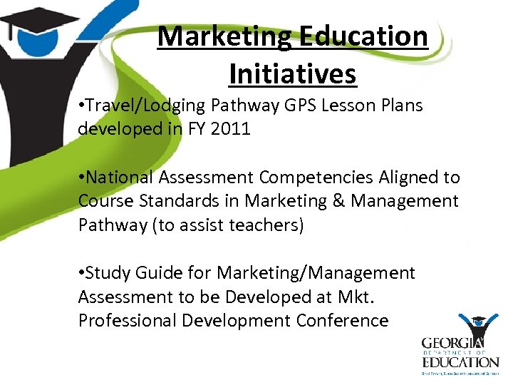 Marketing Education Initiatives • Travel/Lodging Pathway GPS Lesson Plans developed in FY 2011 •