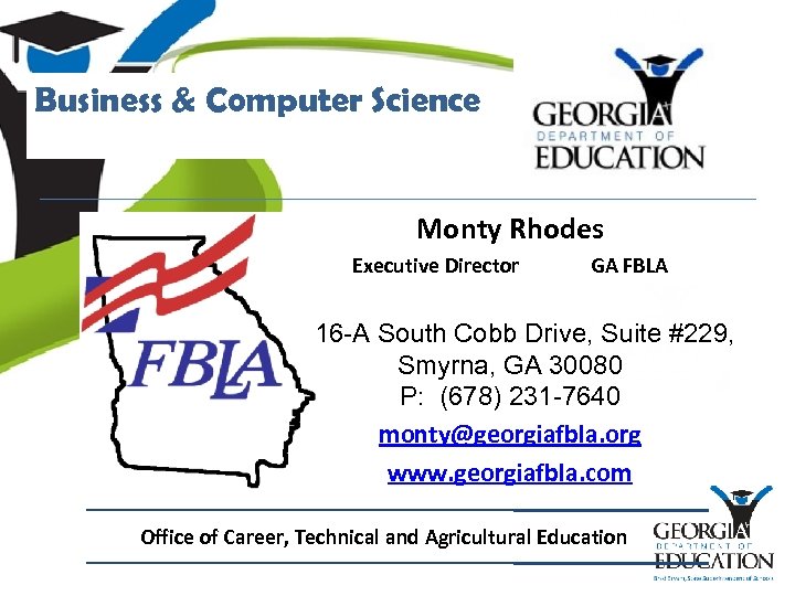 Business & Computer Science Monty Rhodes Executive Director GA FBLA 3316 -A South Cobb