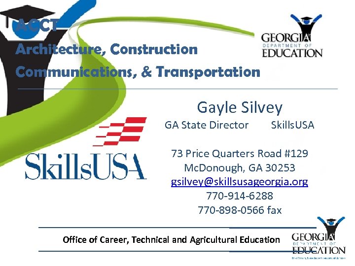 ACCT Architecture, Construction Communications, & Transportation Gayle Silvey GA State Director Skills. USA 73