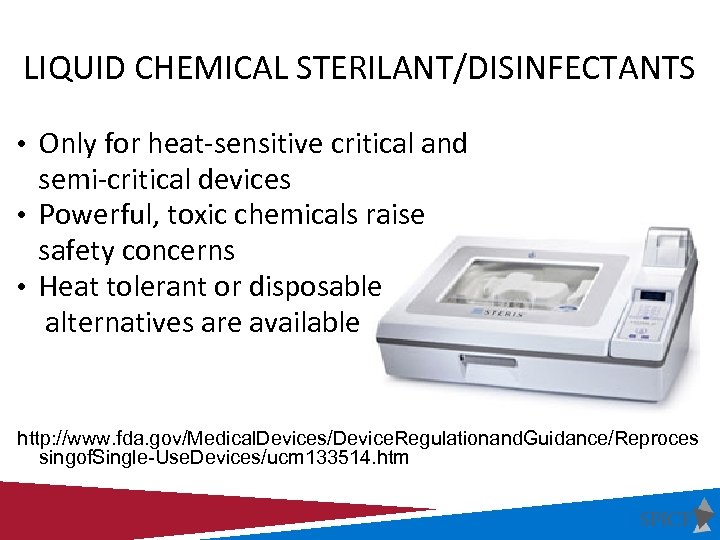 LIQUID CHEMICAL STERILANT/DISINFECTANTS • Only for heat-sensitive critical and semi-critical devices • Powerful, toxic