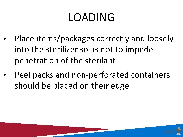 LOADING • Place items/packages correctly and loosely into the sterilizer so as not to