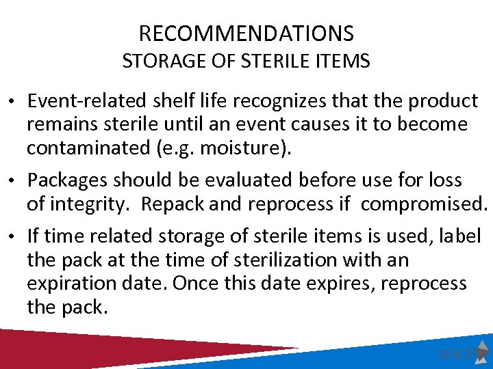 RECOMMENDATIONS STORAGE OF STERILE ITEMS • Event-related shelf life recognizes that the product remains