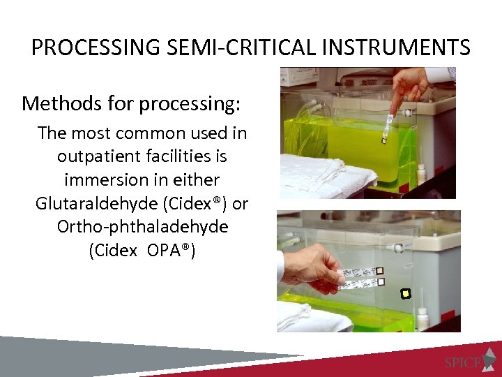 PROCESSING SEMI-CRITICAL INSTRUMENTS Methods for processing: The most common used in outpatient facilities is