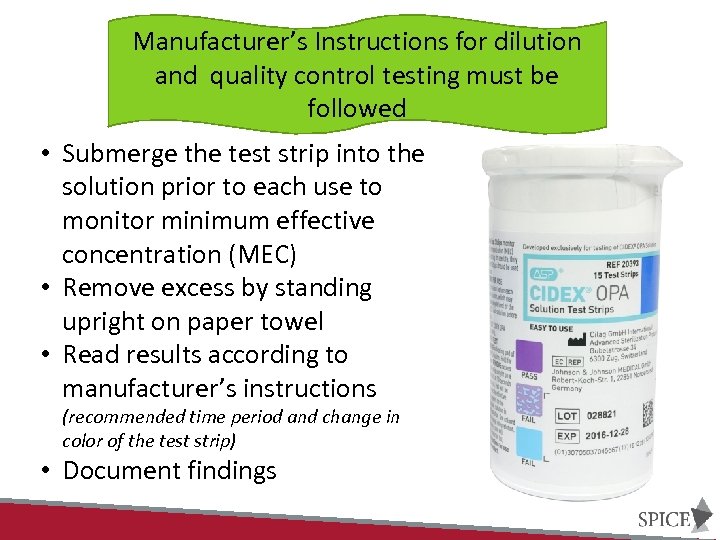Manufacturer’s Instructions for dilution and quality control testing must be followed • Submerge the