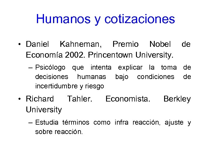 Humanos y cotizaciones • Daniel Kahneman, Premio Nobel de Economía 2002. Princentown University. –