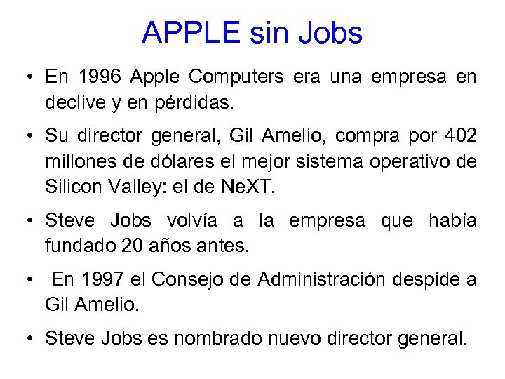 APPLE sin Jobs • En 1996 Apple Computers era una empresa en declive y