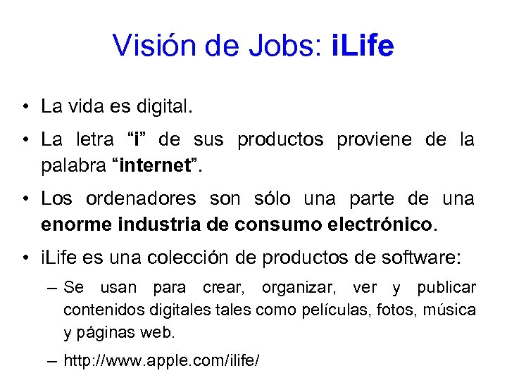 Visión de Jobs: i. Life • La vida es digital. • La letra “i”