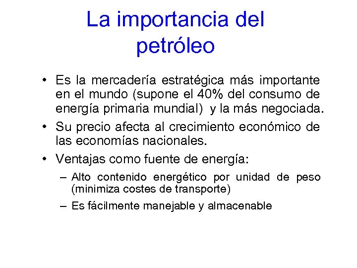 La importancia del petróleo • Es la mercadería estratégica más importante en el mundo
