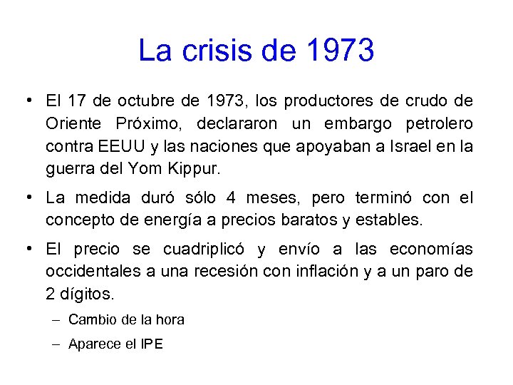 La crisis de 1973 • El 17 de octubre de 1973, los productores de