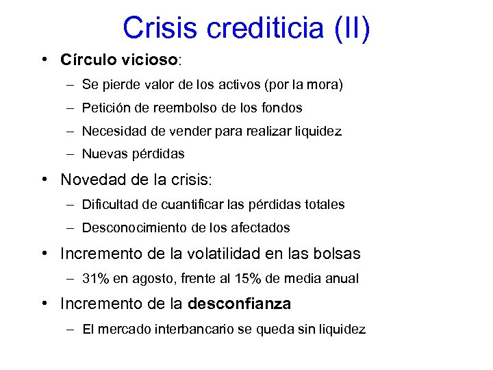 Crisis crediticia (II) • Círculo vicioso: – Se pierde valor de los activos (por