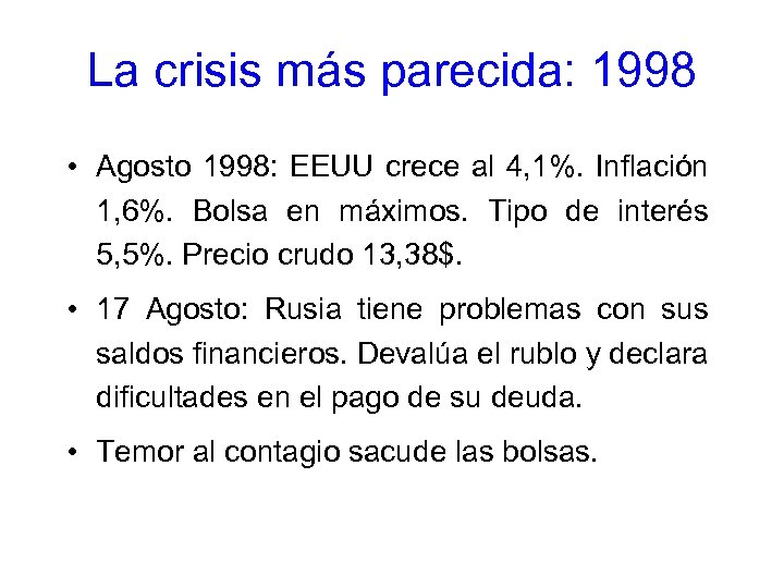 La crisis más parecida: 1998 • Agosto 1998: EEUU crece al 4, 1%. Inflación