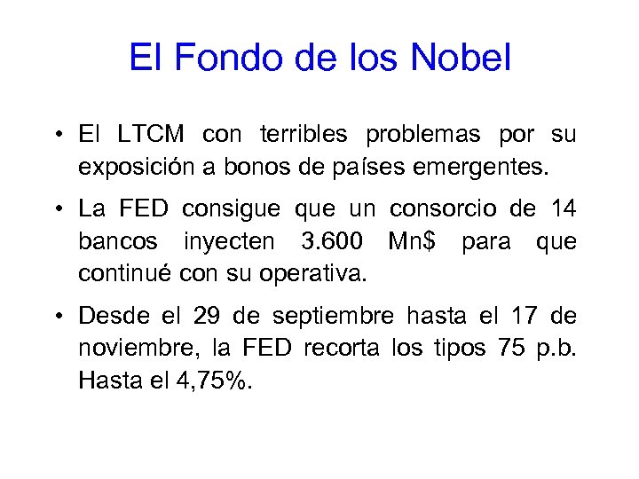 El Fondo de los Nobel • El LTCM con terribles problemas por su exposición