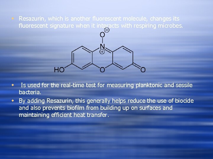 w Resazurin, which is another fluorescent molecule, changes its fluorescent signature when it interacts