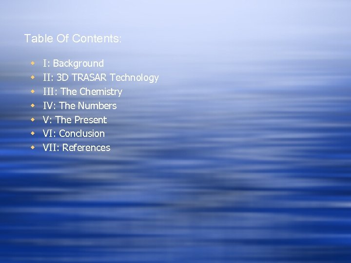 Table Of Contents: w w w w I: Background II: 3 D TRASAR Technology