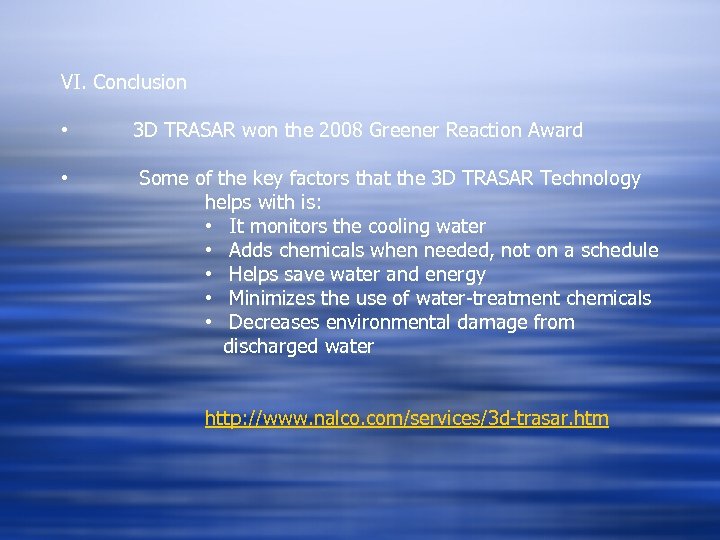 VI. Conclusion • 3 D TRASAR won the 2008 Greener Reaction Award • Some