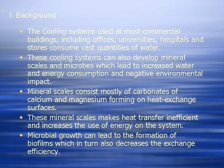 I: Background w The Cooling systems used at most commercial buildings, including offices, universities,