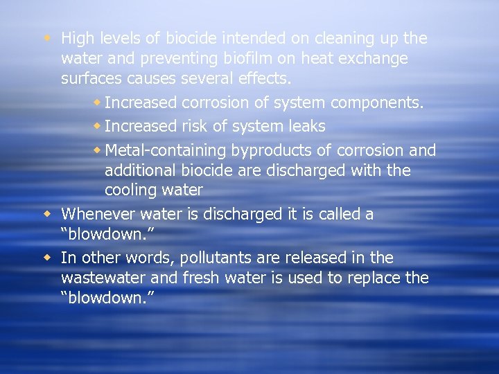 w High levels of biocide intended on cleaning up the water and preventing biofilm