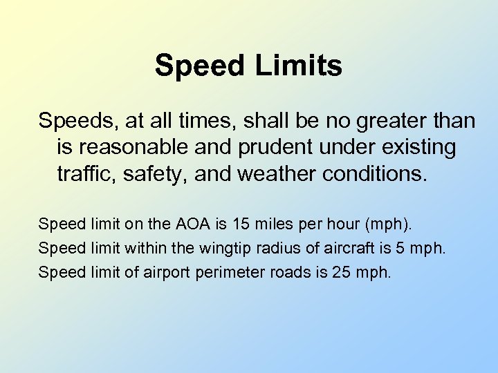 Speed Limits Speeds, at all times, shall be no greater than is reasonable and