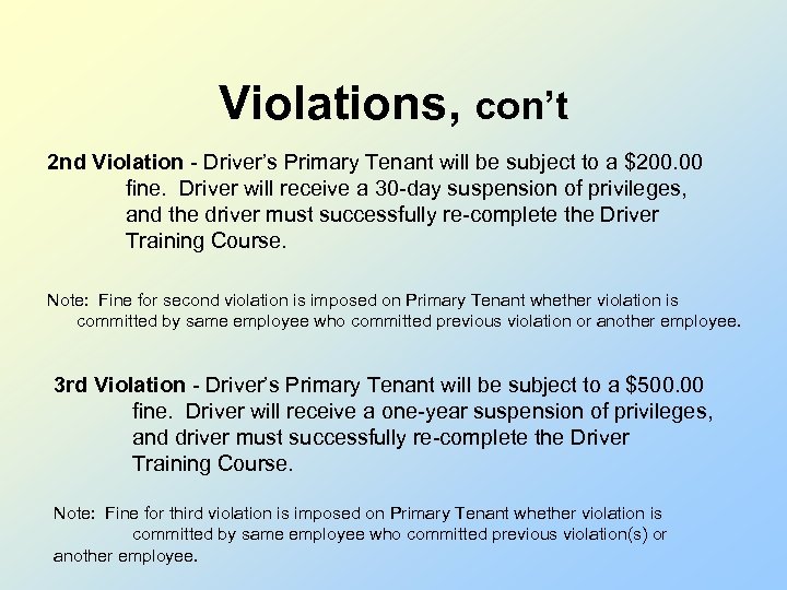 Violations, con’t 2 nd Violation - Driver’s Primary Tenant will be subject to a