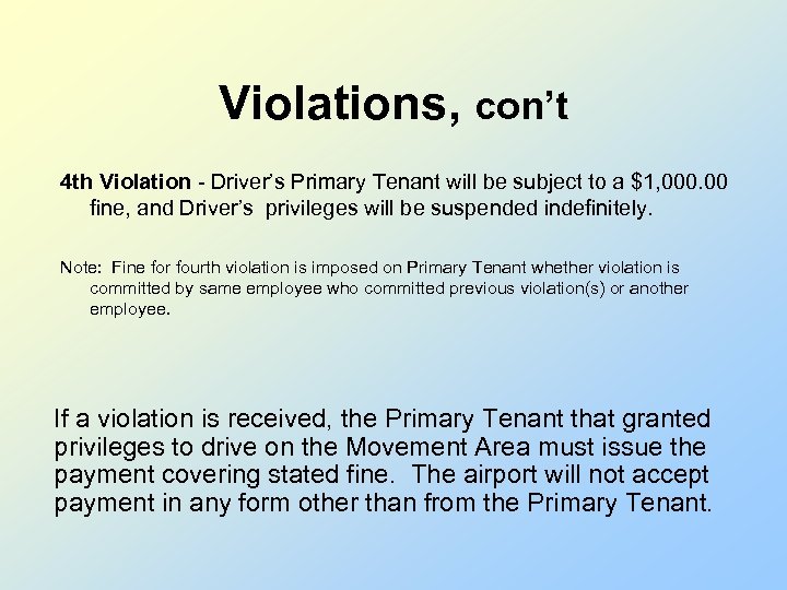 Violations, con’t 4 th Violation - Driver’s Primary Tenant will be subject to a