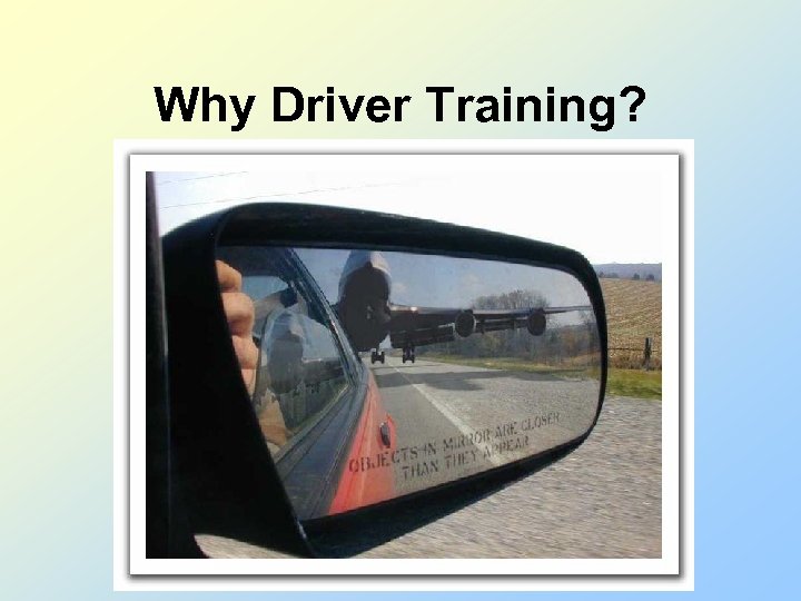 Why Driver Training? 