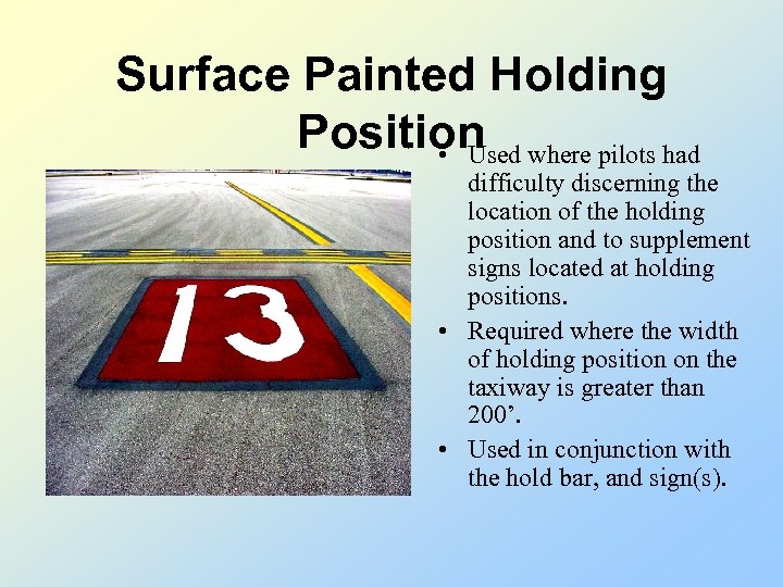 Surface Painted Holding Position where pilots had • Used difficulty discerning the location of