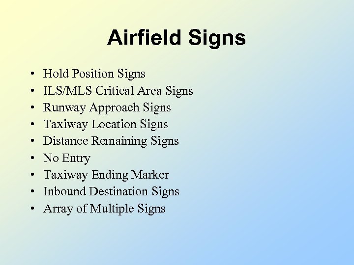 Airfield Signs • • • Hold Position Signs ILS/MLS Critical Area Signs Runway Approach