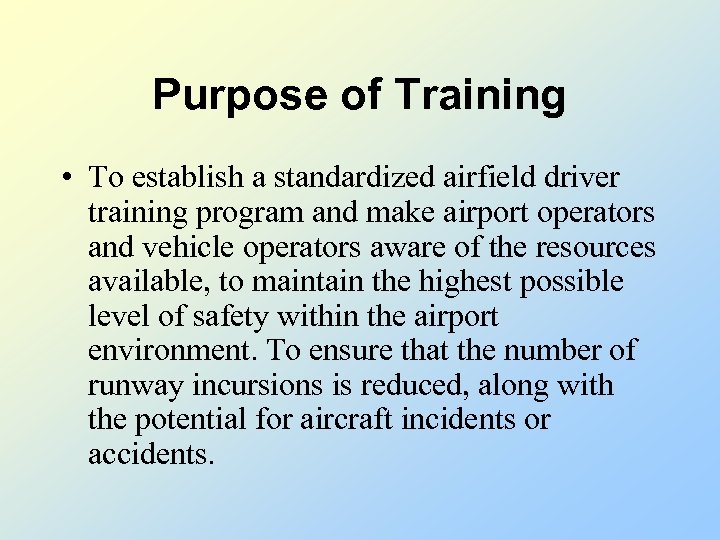 Purpose of Training • To establish a standardized airfield driver training program and make