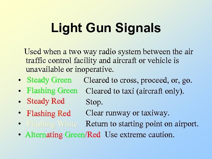 Light Gun Signals • • • Used when a two way radio system between