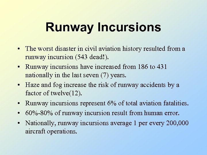 Runway Incursions • The worst disaster in civil aviation history resulted from a runway