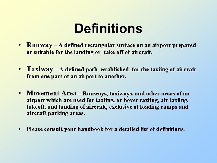 Definitions • Runway – A defined rectangular surface on an airport prepared or suitable