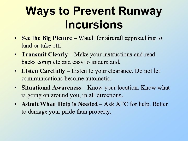 Ways to Prevent Runway Incursions • See the Big Picture – Watch for aircraft