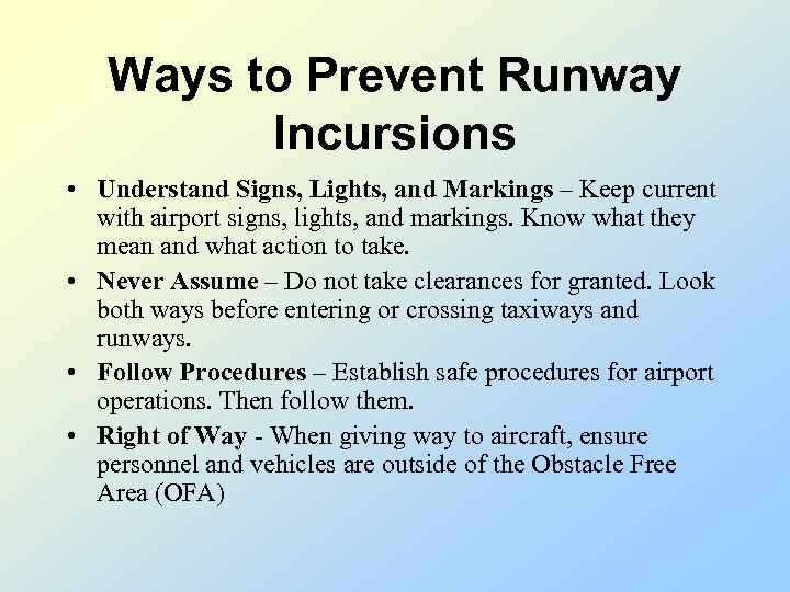 Ways to Prevent Runway Incursions • Understand Signs, Lights, and Markings – Keep current