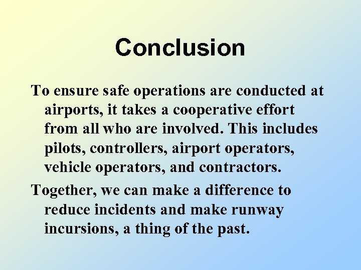 Conclusion To ensure safe operations are conducted at airports, it takes a cooperative effort