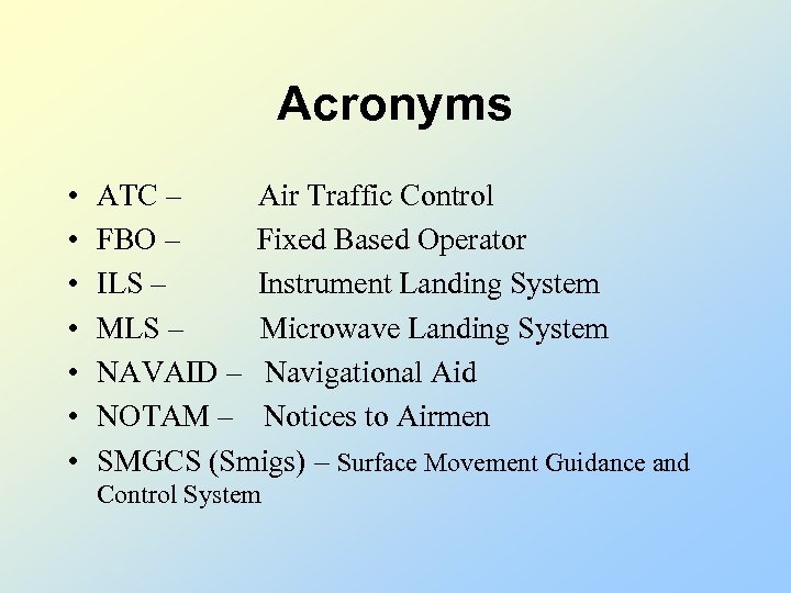 Acronyms • • ATC – Air Traffic Control FBO – Fixed Based Operator ILS