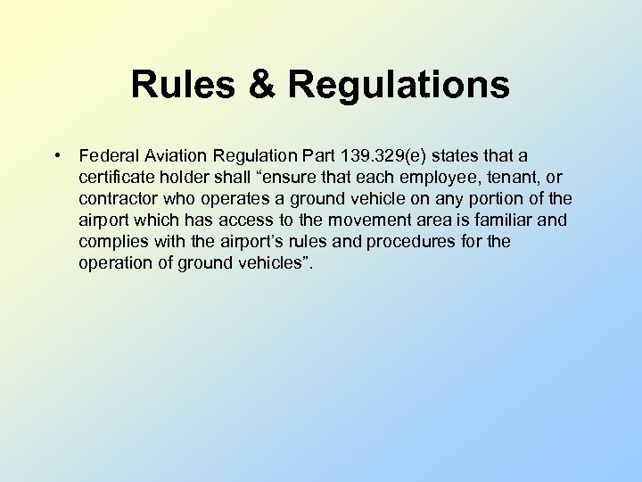 Rules & Regulations • Federal Aviation Regulation Part 139. 329(e) states that a certificate