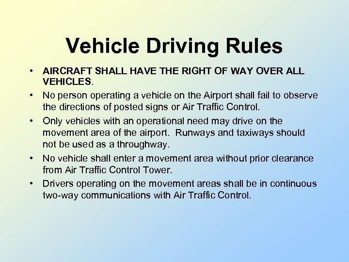 Vehicle Driving Rules • AIRCRAFT SHALL HAVE THE RIGHT OF WAY OVER ALL VEHICLES.