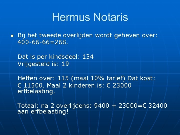 Hermus Notaris n Bij het tweede overlijden wordt geheven over: 400 -66 -66=268. Dat