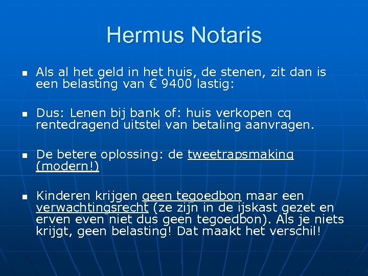 Hermus Notaris n Als al het geld in het huis, de stenen, zit dan