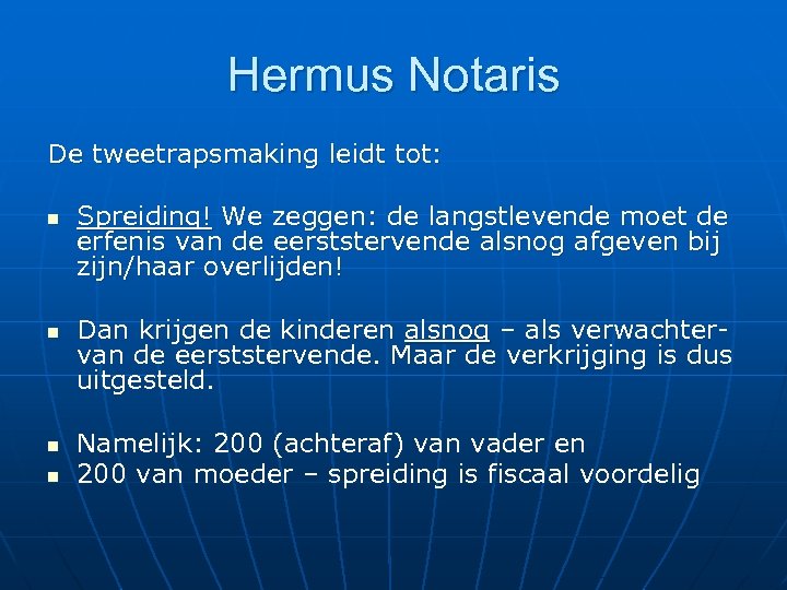 Hermus Notaris De tweetrapsmaking leidt tot: n n Spreiding! We zeggen: de langstlevende moet