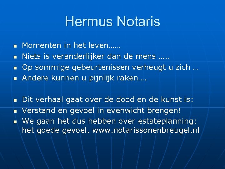 Hermus Notaris n n n n Momenten in het leven…… Niets is veranderlijker dan