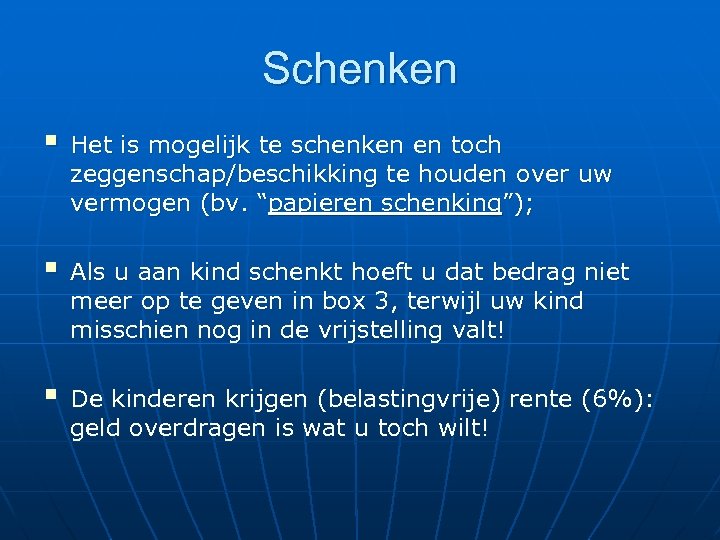 Schenken § Het is mogelijk te schenken en toch zeggenschap/beschikking te houden over uw