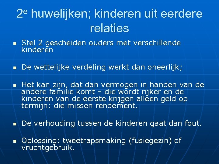 2 e huwelijken; kinderen uit eerdere relaties n Stel 2 gescheiden ouders met verschillende