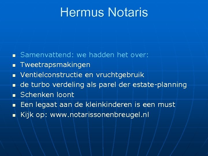 Hermus Notaris n n n n Samenvattend: we hadden het over: Tweetrapsmakingen Ventielconstructie en